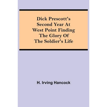 Dick Prescott'S Second Year At West Point Finding The Glory Of The Soldier'S Life