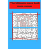 The Ultimate maze book maze runner: ultimate puzzle games mind games book ......train your brain with healthy games puzzles
