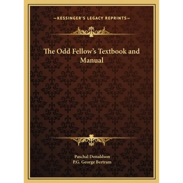 The Odd Fellow's Textbook and Manual