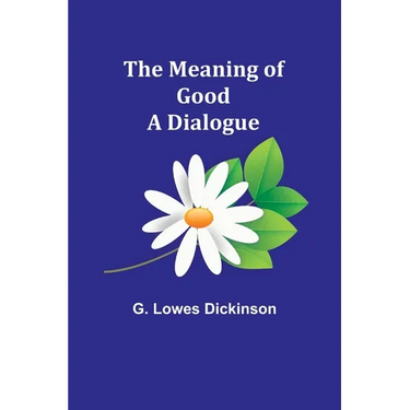 The Meaning of Good-A Dialogue
