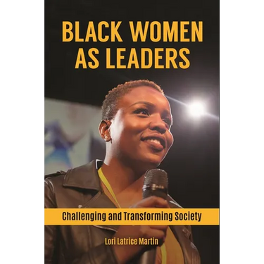 Black Women as Leaders: Challenging and Transforming Society