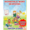 Incredible Word Searches For Kids: Unbelievable Fun For Hours for Children 6-12