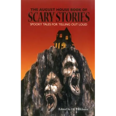 The August House Book of Scary Stories: Spooky Tales for Telling Out Loud