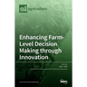 Enhancing Farm-Level Decision Making through Innovation