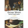 Cottage Witch's Apothecary: A Practical Guide to Herbalism, Oils, Spells & Rituals