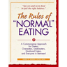 The Rules of Normal Eating: A Commonsense Approach for Dieters, Overeaters, Undereaters, Emotional Eaters, and Everyone in Between!