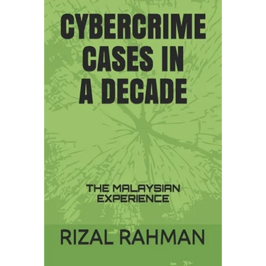 Cybercrime Cases in a Decade: The Malaysian Experience