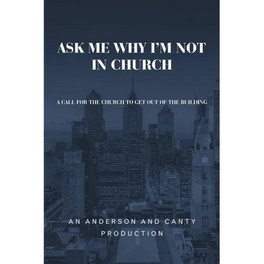 Ask Me Why I'm Not In Church: A Call for the Church to Get out of the Building