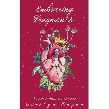 Embracing Fragments: Poetry of Healing and Hope
