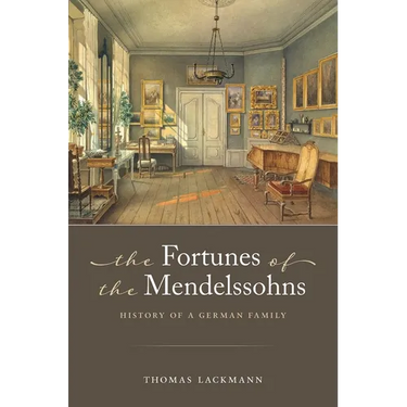 The Fortunes of the Mendelssohns: History of a German Family