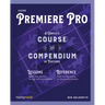 Adobe Premiere Pro: A Complete Course and Compendium of Features