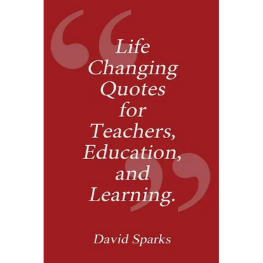 Life Changing Quotes for Teachers, Education and Learning