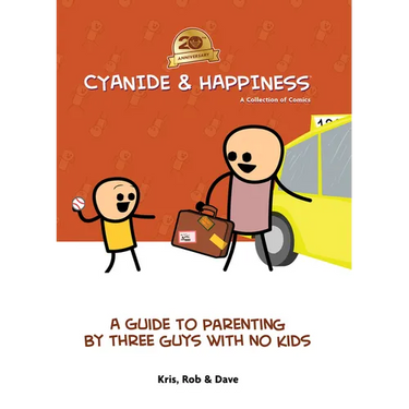 Cyanide & Happiness: A Guide to Parenting by Three Guys with No Kids