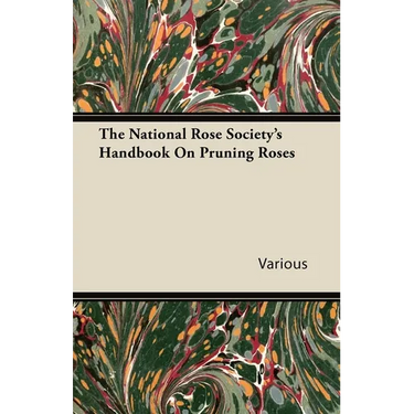 The National Rose Society's Handbook on Pruning Roses