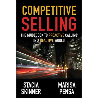 Competitive Selling: The Guidebook to Proactive Calling in a Reactive World