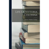 Life Of Vittoria Colonna