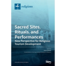 Sacred Sites, Rituals, and Performances: New Perspective for Religious Tourism Development