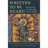 Written to Be Heard: Recovering the Messages of the Gospels