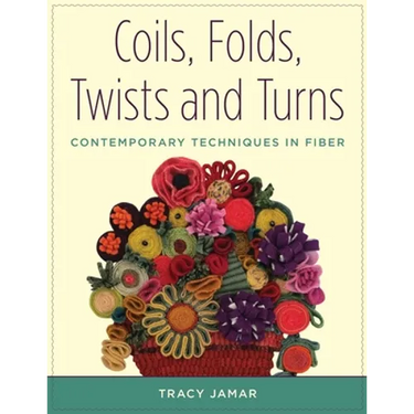 Coils, Folds, Twists, and Turns: Contemporary Techniques in Fiber