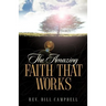 The Amazing Faith That Works