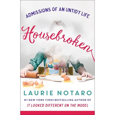 Housebroken: Admissions of an Untidy Life