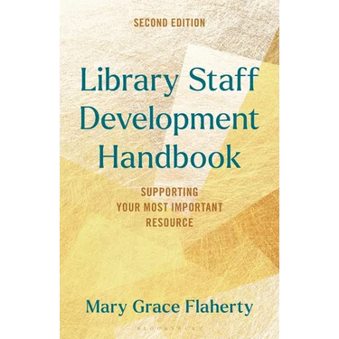 Library Staff Development Handbook: Supporting Your Most Important Resource