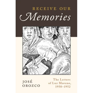 Receive Our Memories: The Letters of Luz Moreno, 1950-1952