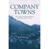 Company Towns: Labor, Space, and Power Relations Across Time and Continents
