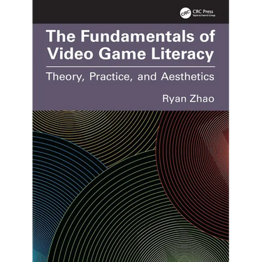The Fundamentals of Video Game Literacy: Theory, Practice, and Aesthetics