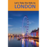 Let's Take the Kids to London