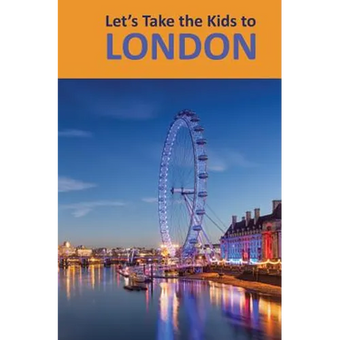 Let's Take the Kids to London