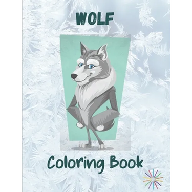 Wolf Coloring Book: A Great Collection Of Wolf Coloring Figures For All Ages