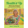 Health'd Up: Deliciously Indulgent Plant-Based Recipes and More!