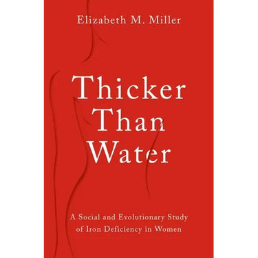 Thicker Than Water: A Social and Evolutionary Study of Iron Deficiency in Women