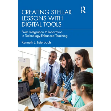 Creating Stellar Lessons with Digital Tools: From Integration to Innovation in Technology-Enhanced Teaching