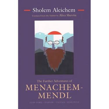 The Further Adventures of Menachem-Mendl: New York-Warsaw-Vienna-Yehupetz