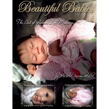 Beautiful Babies: The ART of Reborn Doll Making