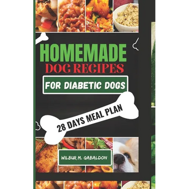 The Complete Homemade Dog Food Recipes for Dogs With Diabetes: A Well Planned Homemade Dog Food Cookbook and Guide for a Healthier Dog Life