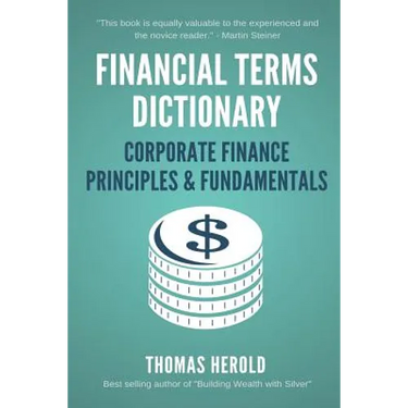 Financial Terms Dictionary - Corporate Finance Principles & Fundamentals