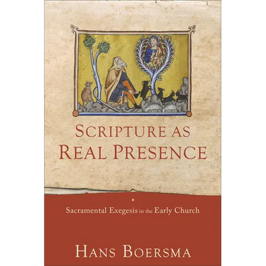 Scripture as Real Presence: Sacramental Exegesis in the Early Church