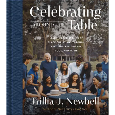 Celebrating Around the Table: Learning the Stories of Black Christians Through Readings, Fellowship, Food, and Faith