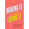 Making It Without Losing It: How to Stay Motivated in a World Where We Are Never Done