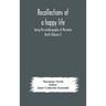 Recollections Of A Happy Life, Being The Autobiography Of Marianne North (Volume I)