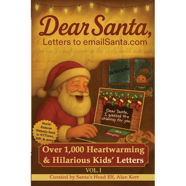 Dear Santa, Letters to emailSanta.com: Vol. I: 1,000 Hilarious Kids' Letters to Santa