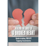 Healing The Grief Of A Broken Heart: Understading 200 EFT Tapping Statements: Emotional Freedom Techniques