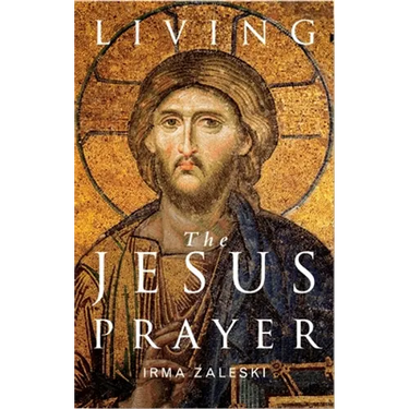 Living the Jesus Prayer: Practising the Prayer of the Heart