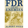 FDR and His Enemies: A History