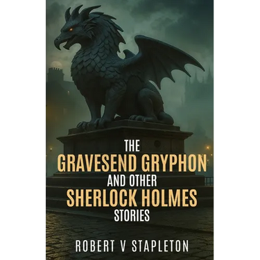 The Gravesend Gryphon and other Sherlock Holmes Stories