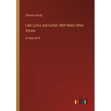 Late Lyrics and Earlier; With Many Other Verses: in large print