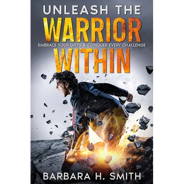 Unleash the Warrior Within: Embrace Your Gifts & Conquer Every Challenge